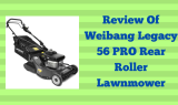 Review Of Weibang Legacy 56 PRO Rear Roller Lawnmower