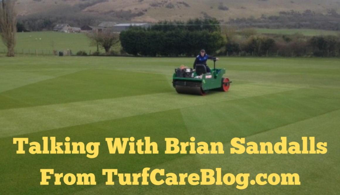 A talk With Brian Sandalls From Turf Care Blog