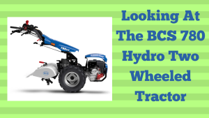 Looking At The BCS 780 Hydro Two Wheeled Tractor (1)