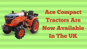 Ace Compact Tractors Are Now Available In The UK