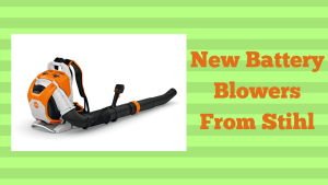 New Battery Blowers From Stihl
