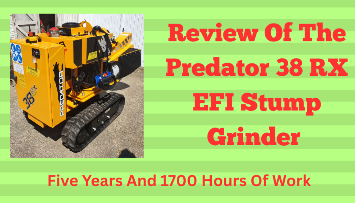 Review Of The Predator 38 RX EFI Stump Grinder Five Years