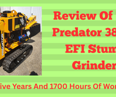 Review Of The Predator 38 RX EFI Stump Grinder Five Years